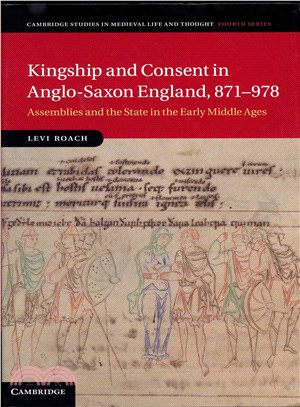 Kingship and Consent in Anglo-Saxon England, 871 - 978 ─ Assemblies and the State in the Early Middle Ages