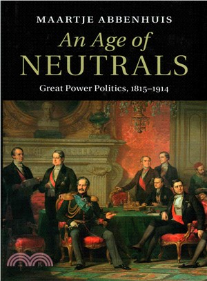 An Age of Neutrals ― Great Power Politics, 1815-1914