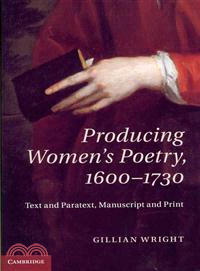 Producing Women's Poetry, 1600-1730 ― Text and Paratext, Manuscript and Print