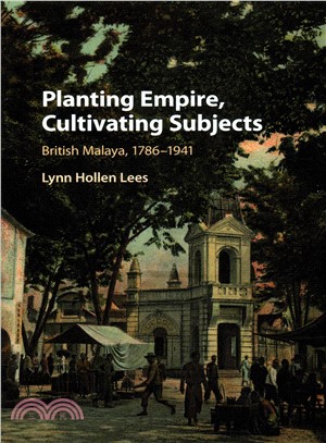 Planting Empire in Malaya ─ British Rule and Colonial Civil Society 1850-1940