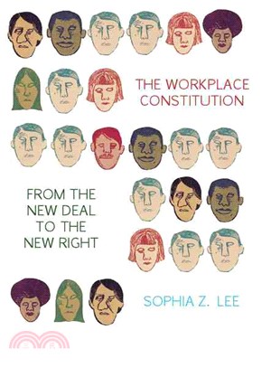 The Workplace Constitution ― From the New Deal to the New Right