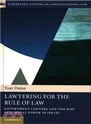 Lawyering for the Rule of Law ― Government Lawyers and the Rise of Judicial Power in Israel