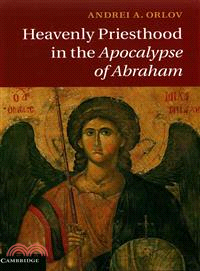 Heavenly Priesthood in the Apocalypse of Abraham