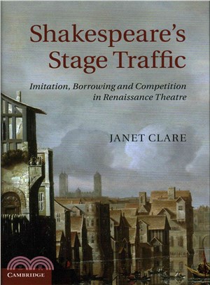Shakespeare's Stage Traffic ― Imitation, Borrowing and Competition in Renaissance Theatre