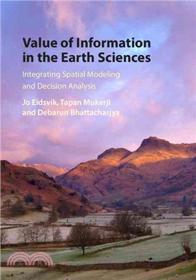 Value of information in the earth sciences : integrating spatial modeling and decision analysis /