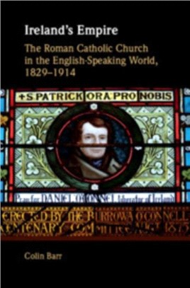 Ireland's Empire ― The Roman Catholic Church in the English-speaking World, 1829-1914