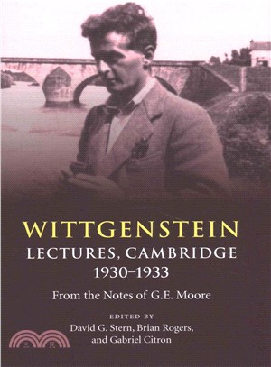 Wittgenstein ― Lectures, Cambridge 1930?933: from the Notes of G. E. Moore