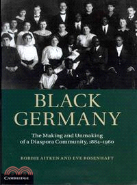Black Germany ― The Making and Unmaking of a Diaspora Community, 1884-1960
