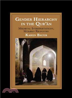Gender Hierarchy in the Qur'?n ― Medieval Interpretations, Modern Responses