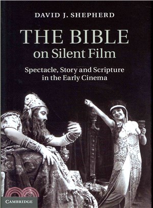 The Bible on Silent Film ― Spectacle, Story and Scripture in the Early Cinema