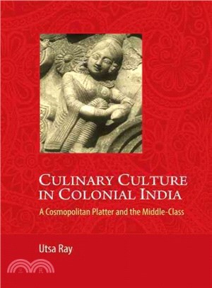 Culinary Culture in Colonial India ― A Cosmopolitan Platter and the Middle-class