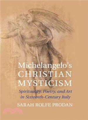 Michelangelo's Christian Mysticism ─ Spirituality, Poetry and Art in Sixteenth-Century Italy