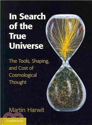 Insearch of the True Universe ― The Tools, Shaping, and Cost of Cosmological Thought