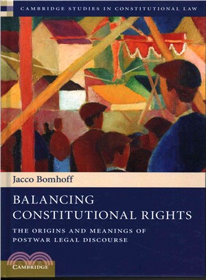 Balancing Constitutional Rights ― The Origins and Meanings of Postwar Legal Discourse