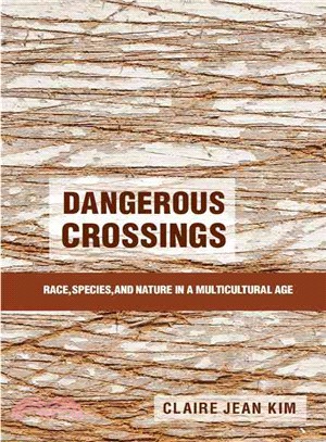 Dangerous Crossings ― Race, Species, and Nature in a Multicultural Age