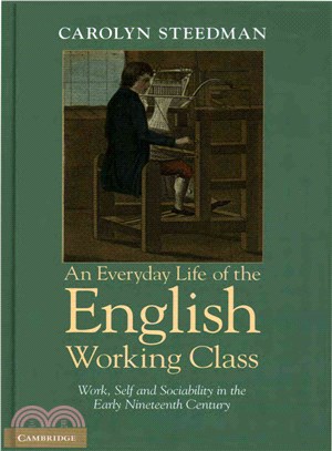 An Everyday Life of the English Working Class ― Work, Self and Sociability in the Early Nineteenth Century