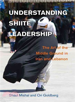 Understanding Shiite Leadership ― The Art of the Middle Ground in Iran and Lebanon