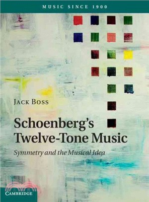 Schoenberg's Twelve-tone Music ― Symmetry and the Musical Idea