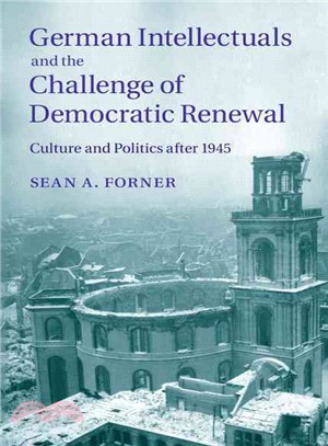 German Intellectuals and the Challenge of Democratic Renewal ― Culture and Politics After 1945