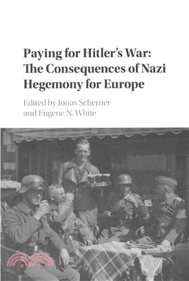 Hitler's War and Nazi Economic Hegemony in Occupied Europe