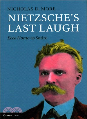 Nietzsche's Last Laugh ― "Ecce Homo" As Satire