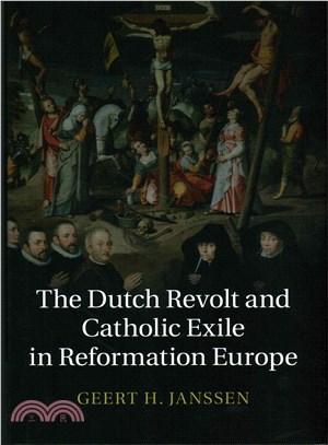 The Dutch Revolt and Catholic Exile in Reformation Europe