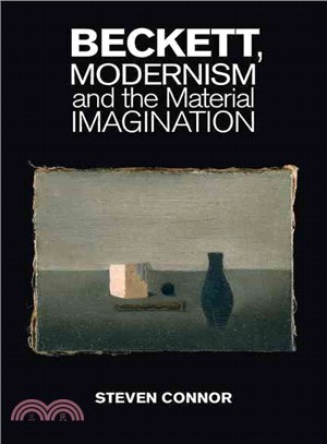 Beckett, Modernism and the Material Imagination