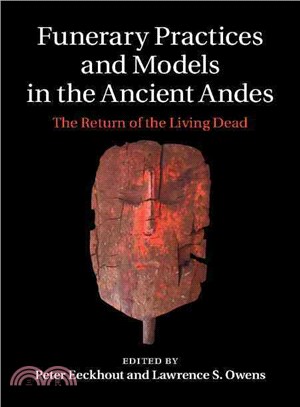 Funerary Practices and Models in the Ancient Andes ─ The Return of the Living Dead