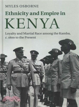 Ethnicity and Empire in Kenya ― Loyalty and Martial Race Among the Kamba, C.1800 to the Present