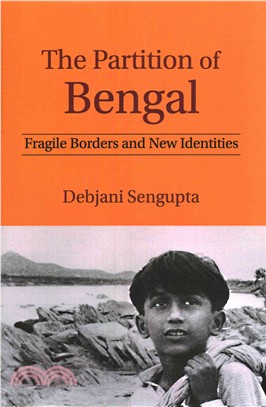 The Partition of Bengal ― Fragile Borders and New Identities