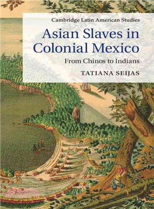 Asian Slaves in Colonial Mexico ― From Chinos to Indians
