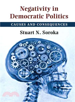 Negativity in Democratic Politics ― Causes and Consequences