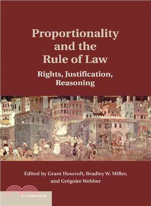 Proportionality and the Rule of Law ― Rights, Justification, Reasoning