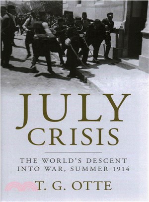 July Crisis ― The World's Descent into War, Summer 1914