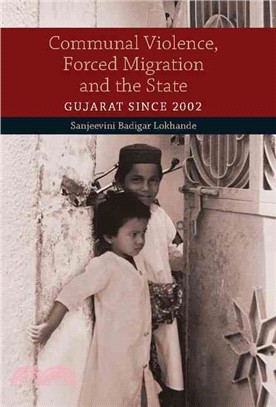 Communal Violence, Forced Migration and the State ― Gujarat Since 2002