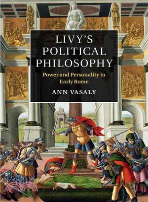 Livy's Political Philosophy ─ Power and Personality in Early Rome