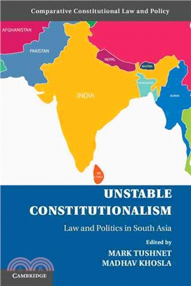 Unstable Constitutionalism ― Law and Politics in South Asia