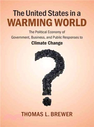 The United States in a Warming World ― The Political Economy of Government, Business and Public Responses to Climate Change