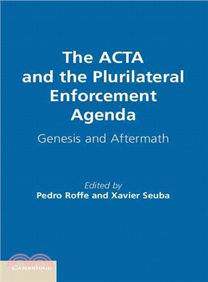 The Acta and the Plurilateral Enforcement Agenda ― Genesis and Aftermath