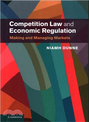 Competition Law and Economic Regulation ─ Making and Managing Markets