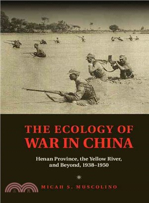 The Ecology of War in China ― Henan Province, the Yellow River, and Beyond, 1938-1950