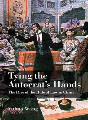Tying the Autocrat's Hands ― The Rise of the Rule of Law in China