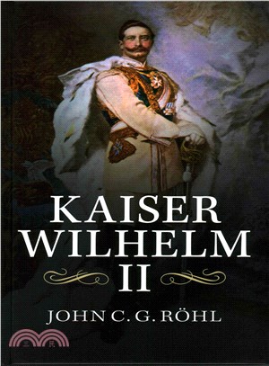 Kaiser Wilhelm II, 1859-1941 ─ A Concise Life