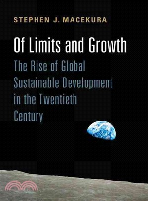 Of Limits and Growth ─ The Rise of Global Sustainable Development in the Twentieth Century