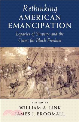 Rethinking American Emancipation ― Legacies of Slavery and the Quest for Black Freedom