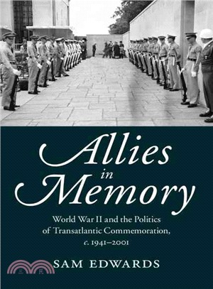 Allies in Memory ― World War II and the Politics of American Commemoration in Europe C.1941-2001