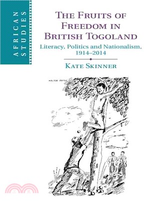 The Fruits of Freedom in British Togoland ― Literacy, Politics, and Nationalism, 1914 - 2014