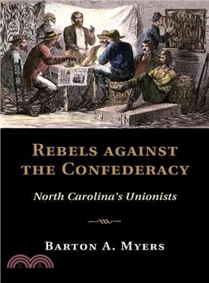 Rebels Against the Confederacy ─ North Carolina's Unionists