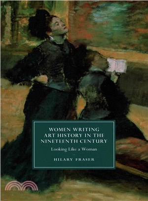 Women writing art history in the nineteenth century :looking like a woman /