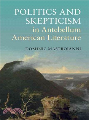 Politics and Skepticism in Antebellum American Literature